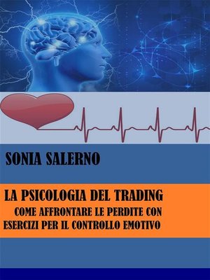 cover image of La psicologia del trading--Come affrontare le perdite con esercizi per il controllo emotivo